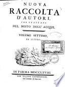 Nuova raccolta d'autori, che trattano del moto dell'acque. Volume primo [-settimo, ed ultimo]