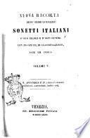 Nuova raccolta dei più celebri ed eccellenti sonetti italiani d'ogni secolo e d'ogni genere con prospetti di classificazione, note ed indici