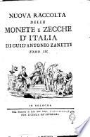 Nuova raccolta delle monete e zecche d'Italia di Guid'Antonio Zanetti. Tomo 1. [-5.]