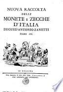 Nuova raccolta delle monete e zecche d'Italia di Guid'Antonio Zanetti. Tomo 1. [-5.]