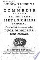 Nuova raccolta di commedie in versi del Sig. Abate Pietro Chiari Bresciano ; Tomo secondo