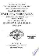 Nuova ristampa delle opere spirituali della venerabile serva di Dio Madre Donna Battista Vernazza,...