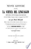 Nuove letture sopra la scienza del linguaggio dette nel R. Istituto della Gran Bretagna nei mesi di febbraio, di marzo, di aprile, e di maggio dell'anno 1863