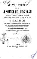 Nuove letture sopra la scienza del linguaggio dette nel R. Istituto della Gran Bretagna nei mesi di febbraio, di marzo, di aprile, e di maggio dell'anno 1863 Max Müller