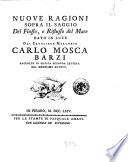 Nuove ragioni sopra il saggio del flusso, e riflusso del mare dato in luce dal cavaliere marchese Carlo Mosca Barzi raccolte in questa seconda lettera del medesimo autore
