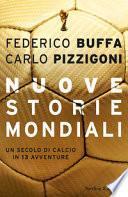 Nuove storie mondiali. Un secolo di calcio in 13 avventure