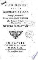 Nuovi elementi della geometria piana composti per uso della Real'Accademia militare dal primario professore della medesima Niccolo De Martino