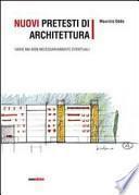 Nuovi pretesti di architettura. Varie ma non necessariamente eventuali