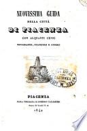Nuovissima guida della citta di Piacenza con alquanti cenni topografici, statistici e storici