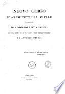 Nuovo corso d'architettura civile dedotta dai migliori monumenti greci, romani, e italiani del cinquecento da Antonio Ginesi