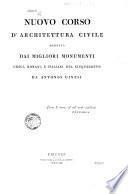 Nuovo corso d'architettura civile dedotta dai migliori monumenti greci, romani, e italiani del cinquecento da Antonio Ginesi