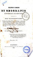 Nuovo corso di geografia universale elementare che comprende la geografia astronomica, fisica, e morale redatto da Francesco Fuoco
