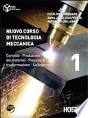 Nuovo corso di tecnologia meccanica. Controlli, produzione dei materiali, processi di trasformazione, collegamenti