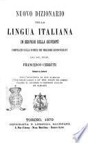 Nuovo dizionario della lingua italiana in servigio della gioventù compilato sulla scorta dei migliori lessicografi dal sac. prof. Francesco Cerruti coll'aggiunta di due elenchi ..