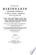 Nuovo dizionario geografico universale statistico-storico-commerciale compilato sulle grandi opere di Arrowsmith, Busching, Balbi ... e di altri autori d'ogni età e d'ogni nazione ... Opera originale italiana di una Società di Dotti
