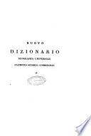 Nuovo dizionario geografico universale statistico-storico-commerciale compilato sulle grandi opere di Arrowsmith, Busching, Balbi ... e di altri autori d'ogni età e d'ogni nazione ... Opera originale italiana di una Società di Dotti