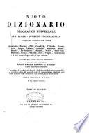 Nuovo dizionario geografico universale statistico-storico-commerciale compilato sulle grandi opere di Arrowsmith, Busching, Balbi ... e di altri autori d'ogni età e d'ogni nazione ... Opera originale italiana di una Società di Dotti