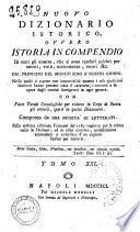 Nuovo dizionario istorico, ovvero Istoria in compendio di tutti gli uomini, che si sono renduti celebri per talenti, virtu, sceleratezze, errori &c. dal principio del mondo sino a nostri giorni ... Con varie tavole cronologiche ... Composto da una societa' di letterati