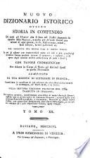 Nuovo dizionario istorico, ovvero Storia in compendio di tutti gli uomini che si sono resi illustri ... Composto da una Societa di letterati in Francia [or rather, by L. M. Chaudon]. Accresciuto ... sulla settima edizione francese. Tradotto in italiano, ed inoltre corretto, notabilmente arricchito di molti articoli ... da letterati italiani, etc