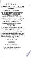 Nuovo dizionario istorico, ovvero Storia in compendio di tutti gli uomini che si sono resi illustri ... Composto da una Societa di letterati in Francia [or rather, by L. M. Chaudon]. Accresciuto ... sulla settima edizione francese. Tradotto in italiano, ed inoltre corretto, notabilmente arricchito di molti articoli ... da letterati italiani, etc