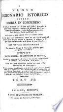 Nuovo dizionario istorico, ovvero Storia in compendio di tutti gli uomini che si sono resi illustri ... Composto da una Societa di letterati in Francia [or rather, by L. M. Chaudon]. Accresciuto ... sulla settima edizione francese. Tradotto in italiano, ed inoltre corretto, notabilmente arricchito di molti articoli ... da letterati italiani, etc