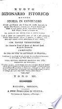 Nuovo dizionario istorico, ovvero Storia in compendio di tutti gli uomini che si sono resi illustri ... Composto da una Societa di letterati in Francia [or rather, by L. M. Chaudon]. Accresciuto ... sulla settima edizione francese. Tradotto in italiano, ed inoltre corretto, notabilmente arricchito di molti articoli ... da letterati italiani, etc