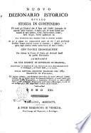 Nuovo dizionario istorico ovvero Storia in compendio di tutti gli uomini che si sono resi illustri segnando le epoche delle nazioni, e molto piu de' nomi famosi per talenti di ogni genere, ... dal principio del mondo fino ai nostri giorni ... con tavole cronologiche per ridurre in corpo di storia gli articoli sparsi in questo dizionario composto da una società di letterati in Francia, accresciuto in occasione di più edizioni da altre società letterarie in Alemagna, ne' Paesi-Bassi, e in Italia. Sulla settima edizione francese del 1789. Tradotto in italiano, ed inoltre corretto, notabilmente arricchito di molti articoli somministrati per la prima volta da letterati italiani, e tratti dalle più accurate storie biografiche ... Tomo 1. [-22.]