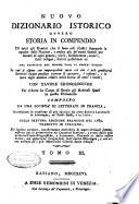 Nuovo dizionario istorico ovvero Storia in compendio di tutti gli uomini che si sono resi illustri segnando le epoche delle nazioni, e molto piu de' nomi famosi per talenti di ogni genere, ... dal principio del mondo fino ai nostri giorni ... con tavole cronologiche per ridurre in corpo di storia gli articoli sparsi in questo dizionario composto da una società di letterati in Francia, accresciuto in occasione di più edizioni da altre società letterarie in Alemagna, ne' Paesi-Bassi, e in Italia. Sulla settima edizione francese del 1789. Tradotto in italiano, ed inoltre corretto, notabilmente arricchito di molti articoli somministrati per la prima volta da letterati italiani, e tratti dalle più accurate storie biografiche ... Tomo 1. [-22.]