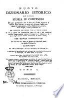 Nuovo dizionario istorico ovvero Storia in compendio di tutti gli uomini che si sono resi illustri segnando le epoche delle nazioni, e molto piu de' nomi famosi per talenti di ogni genere, ... dal principio del mondo fino ai nostri giorni ... con tavole cronologiche per ridurre in corpo di storia gli articoli sparsi in questo dizionario composto da una società di letterati in Francia, accresciuto in occasione di più edizioni da altre società letterarie in Alemagna, ne' Paesi-Bassi, e in Italia. Sulla settima edizione francese del 1789. Tradotto in italiano, ed inoltre corretto, notabilmente arricchito di molti articoli somministrati per la prima volta da letterati italiani, e tratti dalle più accurate storie biografiche ... Tomo 1. [-22.]