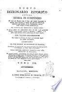 Nuovo dizionario istorico ovvero Storia in compendio di tutti gli uomini che si sono resi illustri segnando le epoche delle nazioni, e molto piu de' nomi famosi per talenti di ogni genere, ... dal principio del mondo fino ai nostri giorni ... con tavole cronologiche per ridurre in corpo di storia gli articoli sparsi in questo dizionario composto da una società di letterati in Francia, accresciuto in occasione di più edizioni da altre società letterarie in Alemagna, ne' Paesi-Bassi, e in Italia. Sulla settima edizione francese del 1789. Tradotto in italiano, ed inoltre corretto, notabilmente arricchito di molti articoli somministrati per la prima volta da letterati italiani, e tratti dalle più accurate storie biografiche ... Tomo 1. [-22.]