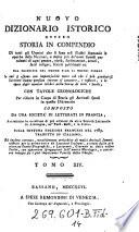 Nuovo Dizionario istorico ovvero storia in compeniio di tutti gli uomini che si sono resi illustri segnando le epoche delle nazioni ... sulla settimo edizione francese del 1789. Trad. in italiano