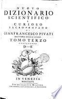 NUOVO DIZIONARIO SCIENTIFICO E CURIOSO SACRO-PROFANO DI GIANFRANCESCO PIVATI DOTTORE DELLE LEGGI.