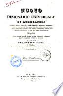 Nuovo dizionario universale e ragionato di agricoltura, economia rurale, forestale ... compilato sulle opere dei piu celebri autori italiani e stranieri da una societa di dotti e di agronomi per cura del dottor Francesco Gera