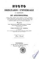 Nuovo dizionario universale e ragionato di agricoltura, economia rurale, forestale ... compilato sulle opere dei piu celebri autori italiani e stranieri da una societa di dotti e di agronomi per cura del dottor Francesco Gera