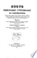 Nuovo dizionario universale e ragionato di agricoltura, economia rurale, forestale ... compilato sulle opere dei piu celebri autori italiani e stranieri da una societa di dotti e di agronomi per cura del dottor Francesco Gera