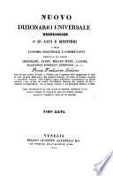 Nuovo Dizionario universale tecnologico o di arti e mestieri e della economiaindustriale e commerciale compilato dai signori Lenormand etc. Prima trad. italiana