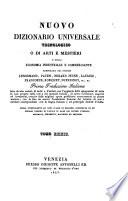 Nuovo Dizionario universale tecnologico o di arti e mestieri e della economiaindustriale e commerciale compilato dai signori Lenormand etc. Prima trad. italiana