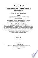 Nuovo Dizionario universale tecnologico o di arti e mestieri e della economiaindustriale e commerciale compilato dai signori Lenormand etc. Prima trad. italiana