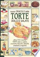 Nuovo oracolo delle torte dolci e salate. Oltre 700 ricette: torte dolci e salate, crostate, biscotti, dolcetti, cremeria e liquorini
