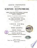 Nuovo prospetto delle scienze economiche ossia somma totale delle idee teoriche e pratiche in ogni ramo d'amministrazione privata e pubblica, divise in altrettante classi, unite in sistema ragionato e generale da Melchiorre Gioja autore delle tavole statistiche. Serie prima Teorie. Tomo primo [-sesto ed ultimo]
