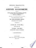 Nuovo prospetto delle scienze economiche ossia somma totale delle idee teoriche e pratiche in ogni ramo d'amministrazione privata e pubblica, divise in altrettante classi, unite in sistema ragionato e generale da Melchiorre G