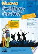 Nuovo religione perché? Le domande dei ragazzi. Per la Scuola media