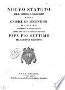 Nuovo statuto del nobil Collegio degli orefici ed argentieri di Roma confermato in forma specifica dalla Santità di Nostro Signore papa Pio settimo [...!