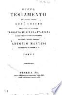 Nuovo Testamento del nostro signor Gesu Cristo secondo la volgata tradotto in lingua italiana e con annotazioni dichiarato dall'illust. e reverend. monsignore Antonio Martini arcivescovo di Firenze ec. ec. Tomo 1.-[6.]