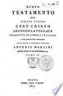 Nuovo Testamento del signor nostro Gesù Cristo secondo la volgata tradotto in lingua italiana e con annotazioni dichiarato dall'illustriss. e reverendiss. monsignore Antonio Martini arcivescovo di Firenze ec. ec. Tomo 1. [-9.!