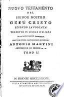 Nuovo Testamento del Signor nostro Gesu Cristo secondo la Volgata tradotto in lingua italiana e con annotazioni dichiarato dall'illustriss. e reverendiss. monsignore Antonio Martini arcivescovo di Firenze ec. ec. Tomo 1. [-6.]