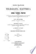 Nuovo trattato di telegrafia elettrica corso teorico-pratico ad uso dei funzionari dell'amministrazione telegrafica, degli ingegneri, costruttori, inventori, impiegati delle ferrovie ... di È. E. Blavier