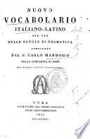 Nuovo vocabolario italiano-latino per uso delle scuole di grammatica compilato dal p. Carlo Mandosio della Compagnia di Gesù ora notabilmente accresciuto