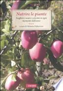 Nutrire le piante. Scegliere e usare i concimi in ogni momento dell'anno