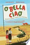 O bella ciao. Racconti di ragazze e ragazzi nella Resistenza